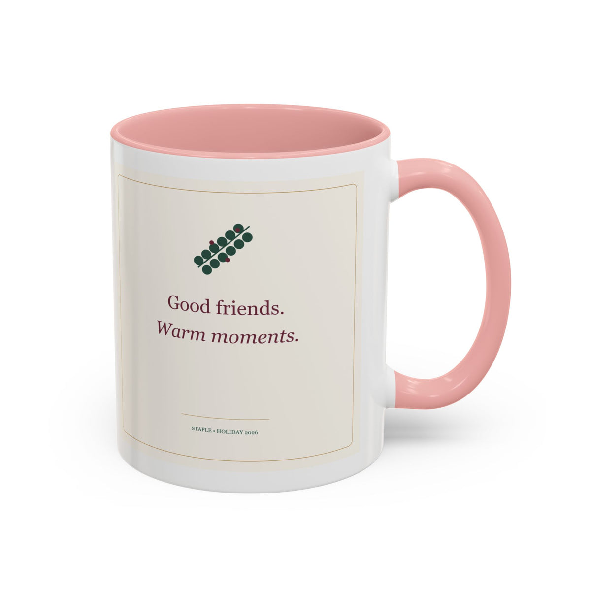 STAPLE Good Friends, Warm Moments 11 oz mug in Pink, right-handle artwork view; digital Printify mockup.