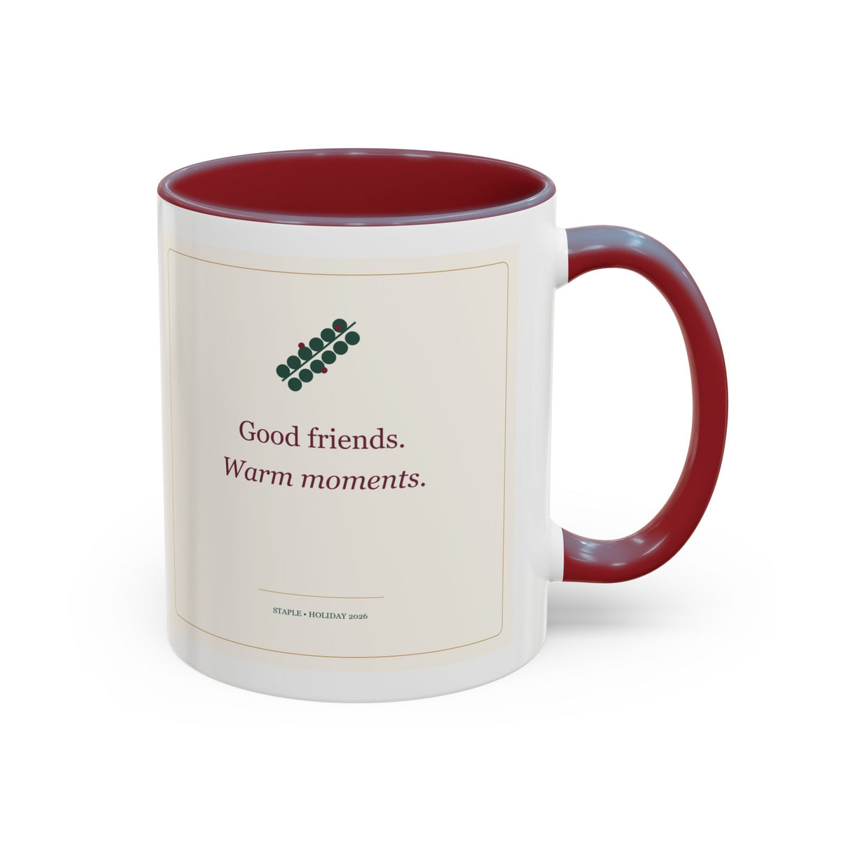 STAPLE Good Friends, Warm Moments 11 oz mug in Maroon, right-handle artwork view; digital Printify mockup.